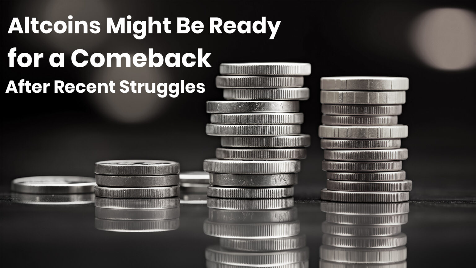 Altcoins Might Be Ready for a Comeback After Recent Struggles